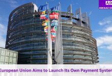 European Union Aims to Launch Its Own Payment System