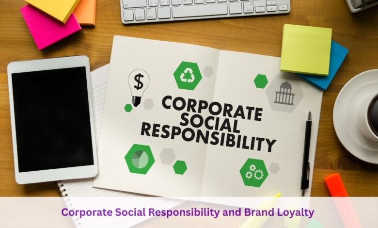 Corporate Social Responsibility and Brand Loyalty