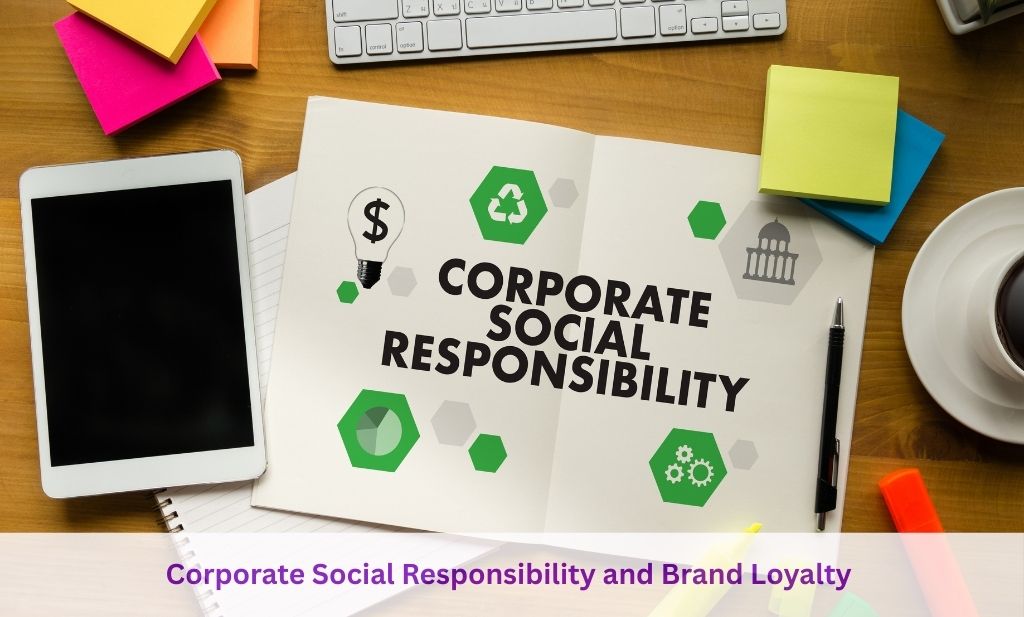 Corporate Social Responsibility and Brand Loyalty 