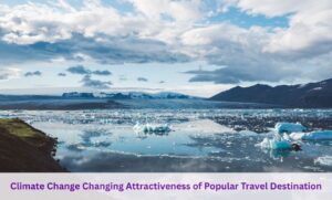 Climate Change Changing Attractiveness of Popular Travel Destination