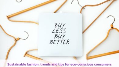 Sustainable fashion: trends and tips for eco-conscious consumers
