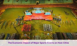 The Economic Impact of Major Sports Events on Host Cities