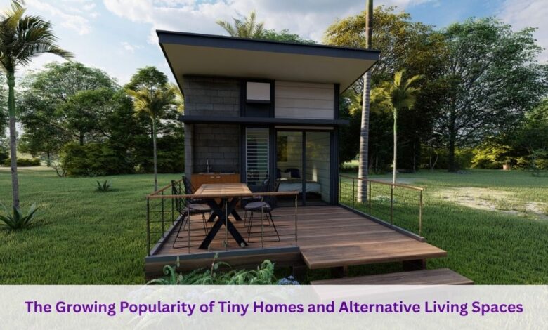 The Growing Popularity of Tiny Homes and Alternative Living Spaces