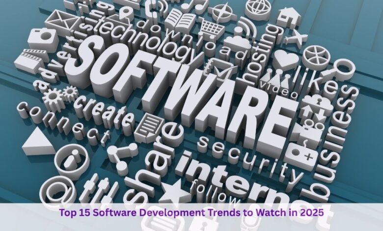 Top 15 Software Development Trends to Watch in 2025