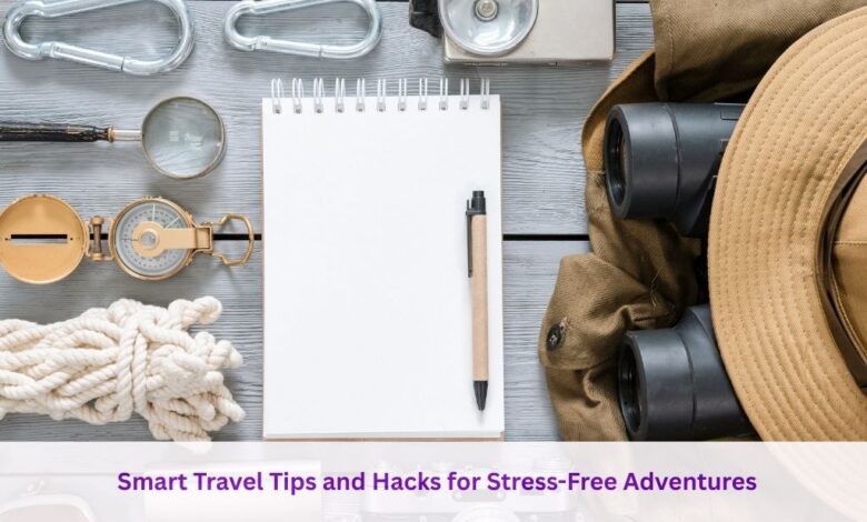 Hacks for Stress-Free Adventures